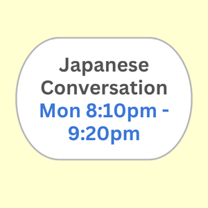 Japanese Conversation Mon 8:10pm